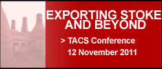 Exporting Stoke and Beyond. TACS Conference. 12th Nov 2011